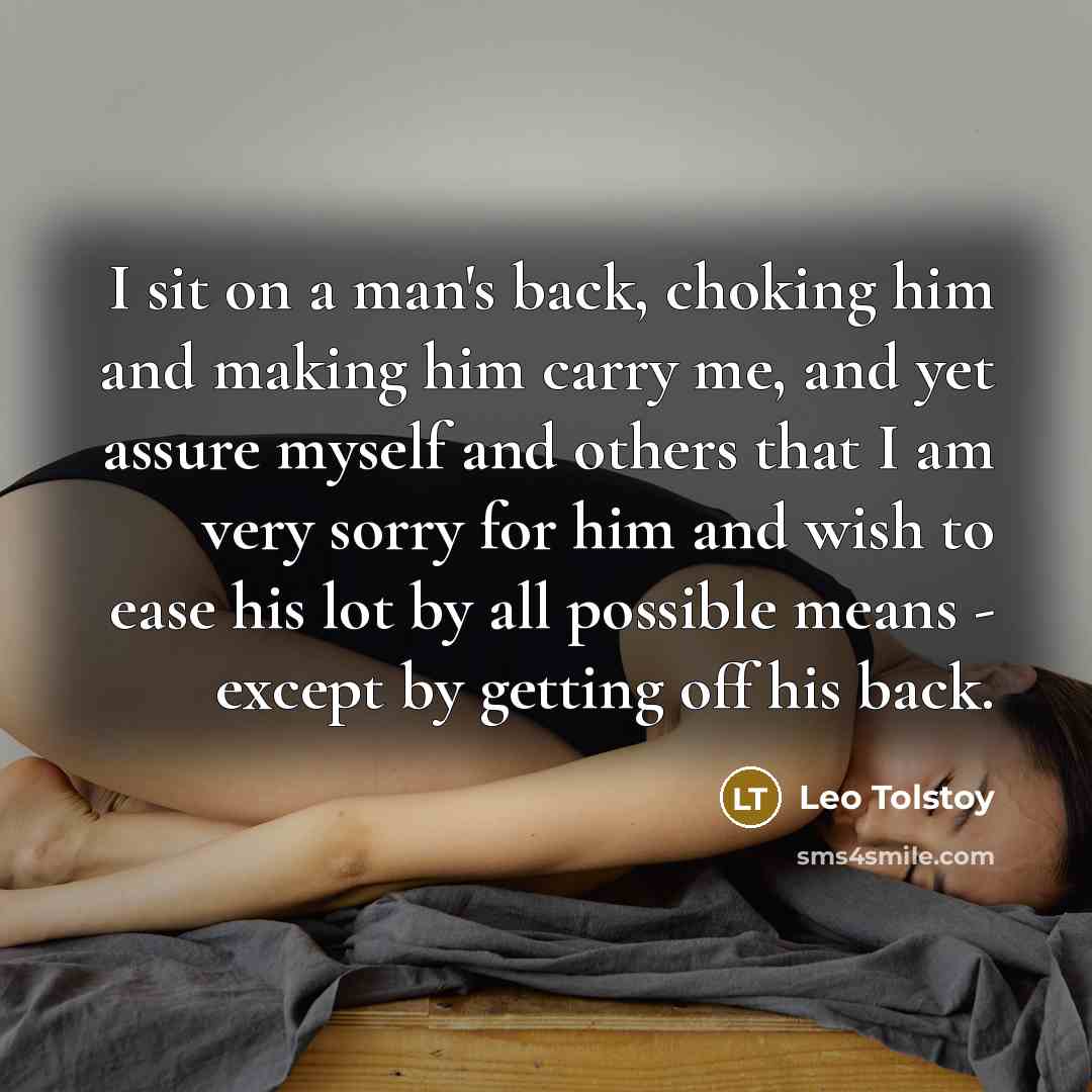 “I sit on a man's back, choking him and making…” quote by Leo Tolstoy