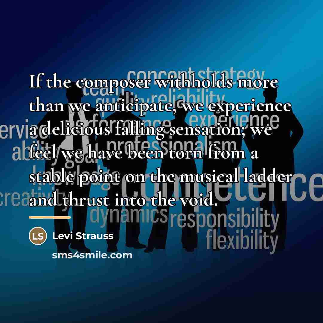 “If the composer withholds more than we anticipate, we experience…” quote by Levi Strauss