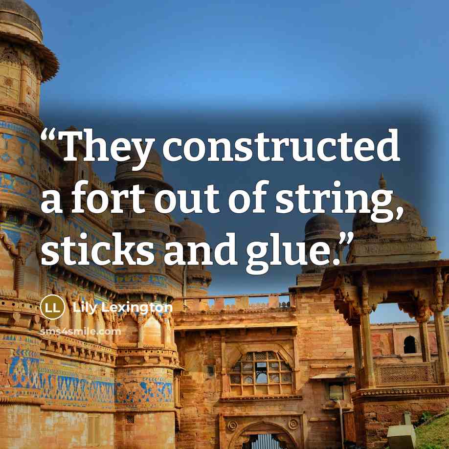 “They constructed a fort out of string, sticks and glue.” quote by Lily Lexington