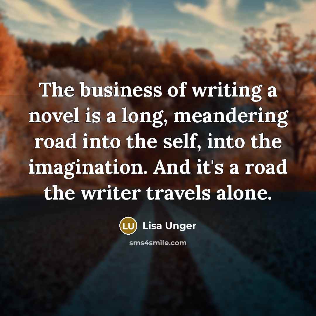 “The business of writing a novel is a long, meandering…” quote by Lisa Unger