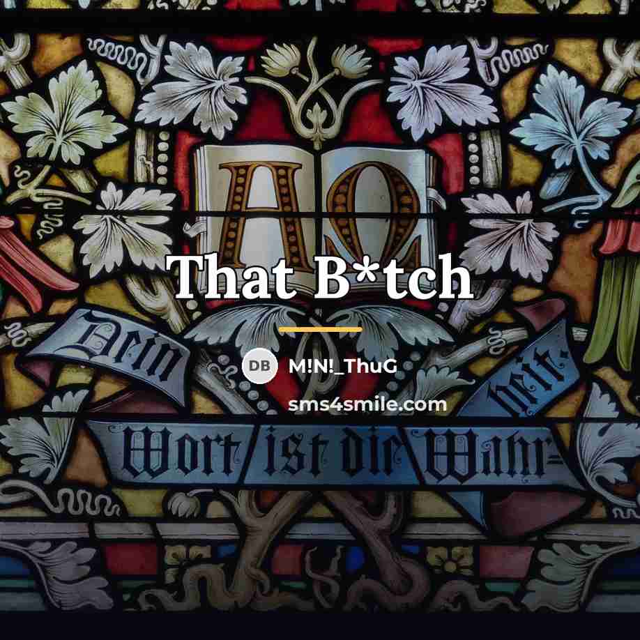“That B*tch…” quote by M!N!_ThuG