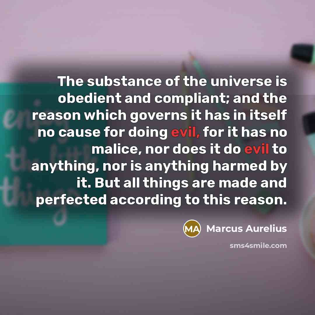 “The substance of the universe is obedient and compliant; and…” quote by Marcus Aurelius