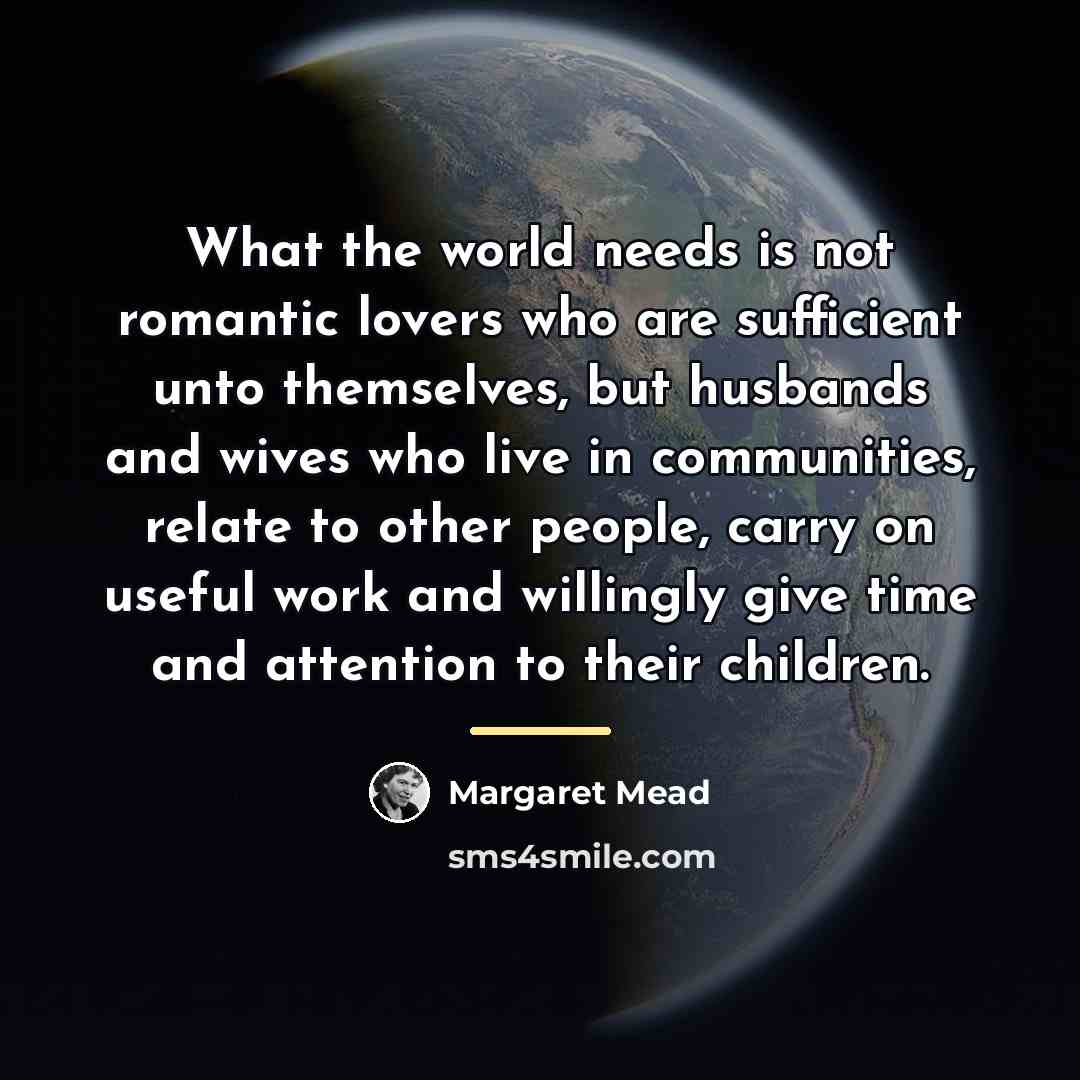 “What the world needs is not romantic lovers who are…” quote by Margaret Mead