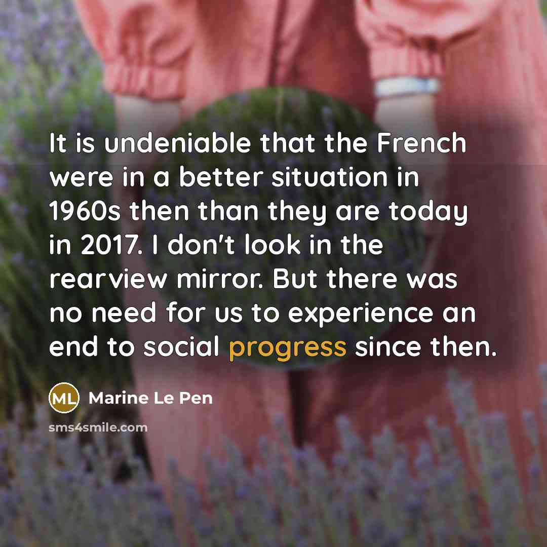 “It is undeniable that the French were in a better…” quote by Marine Le Pen