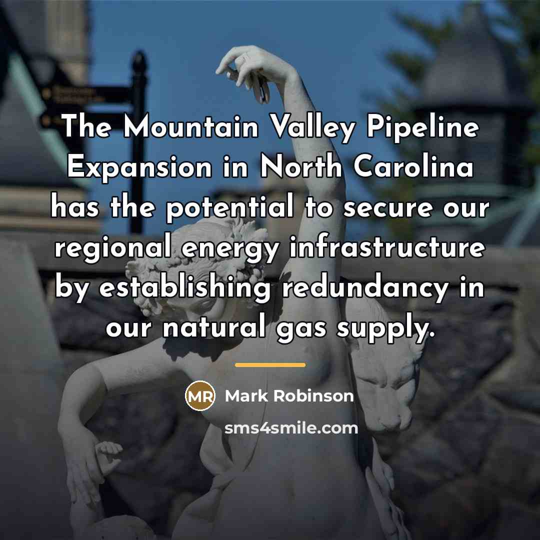 “The Mountain Valley Pipeline Expansion in North Carolina has the…” quote by Mark Robinson