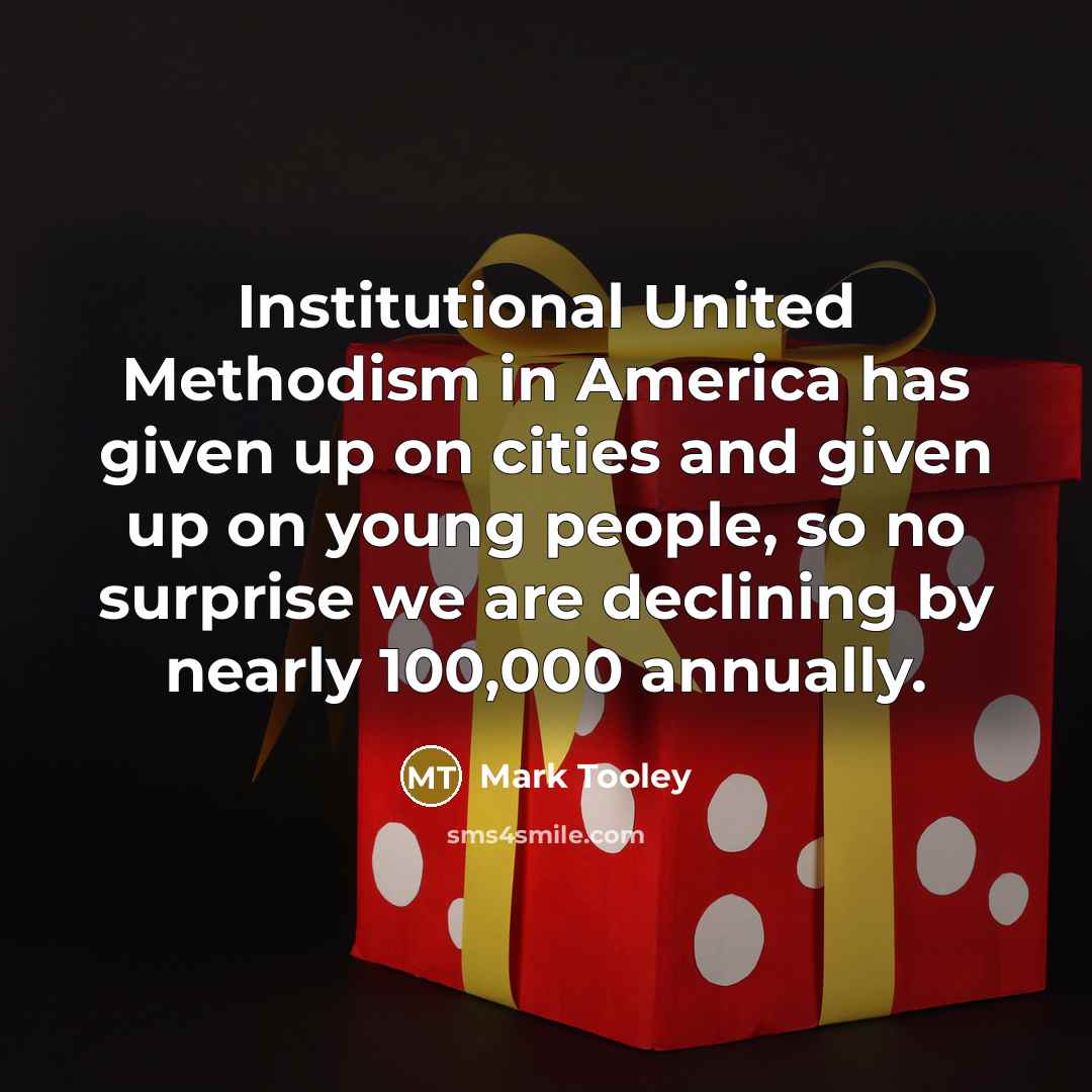 “Institutional United Methodism in America has given up on cities…” quote by Mark Tooley