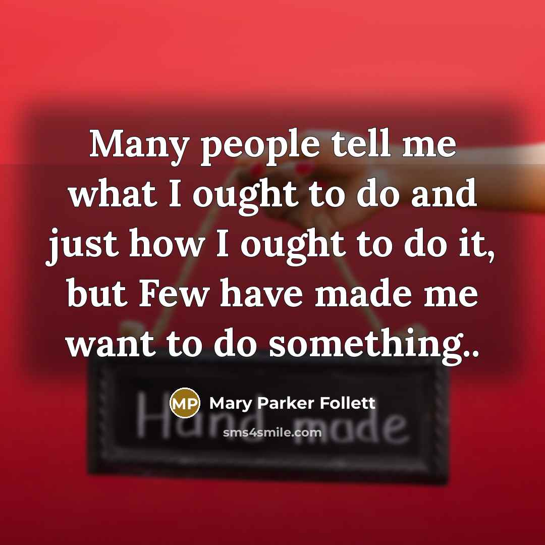 “Many people tell me what I ought to do and…” quote by Mary Parker Follett