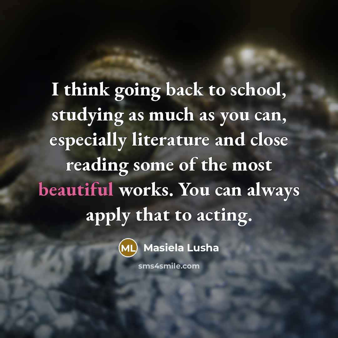 “I think going back to school, studying as much as…” quote by Masiela Lusha