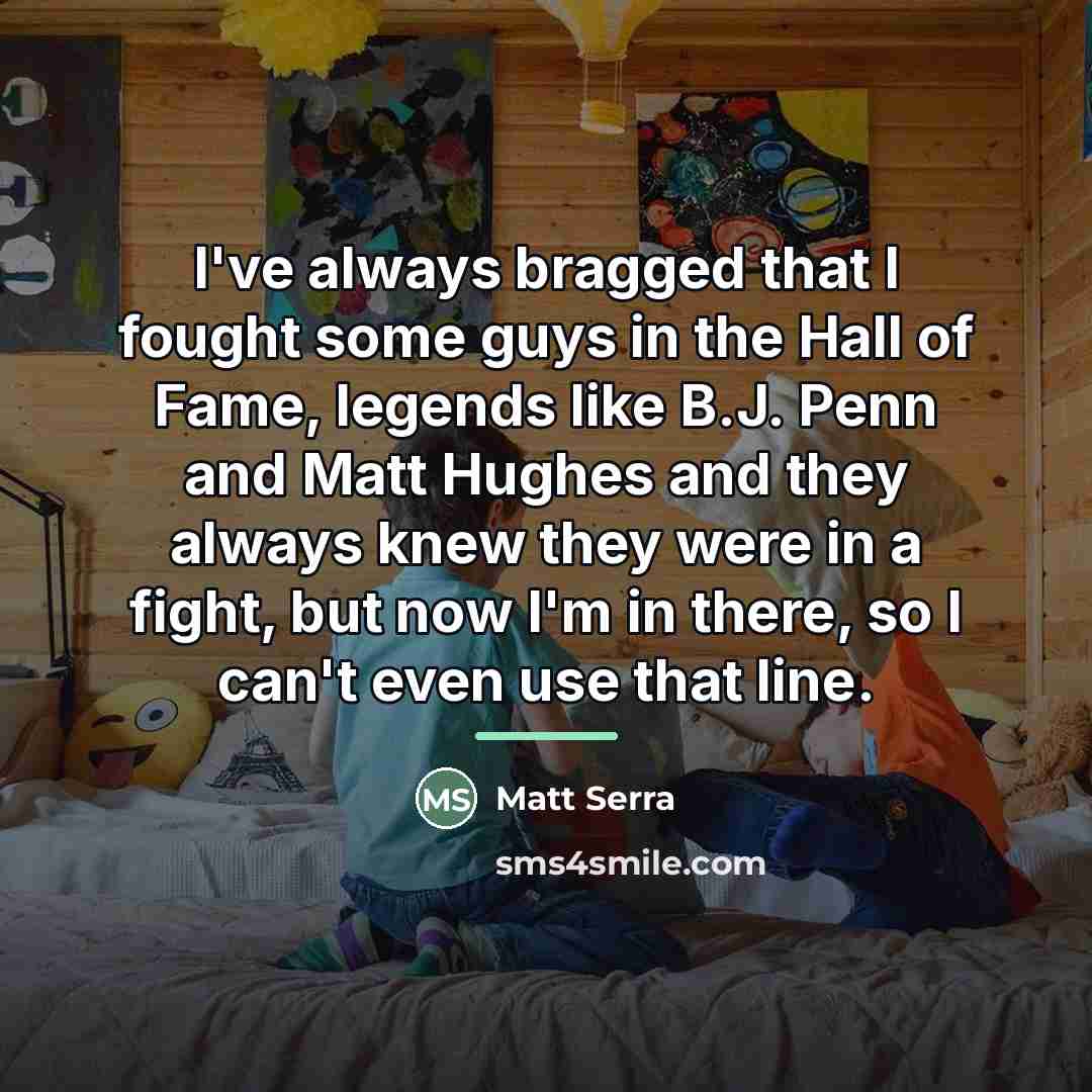 “I've always bragged that I fought some guys in the…” quote by Matt Serra