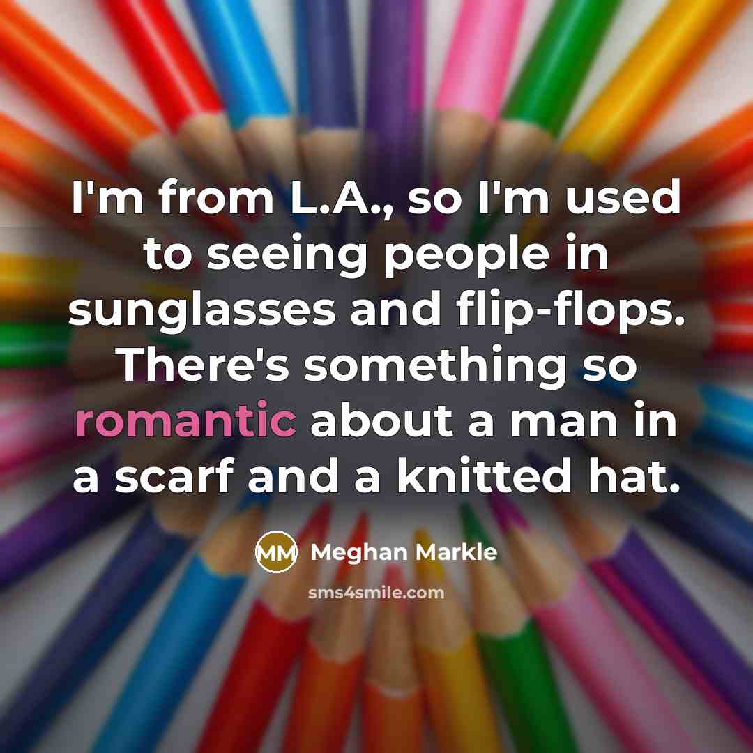 “I'm from L.A., so I'm used to seeing people in…” quote by Meghan Markle