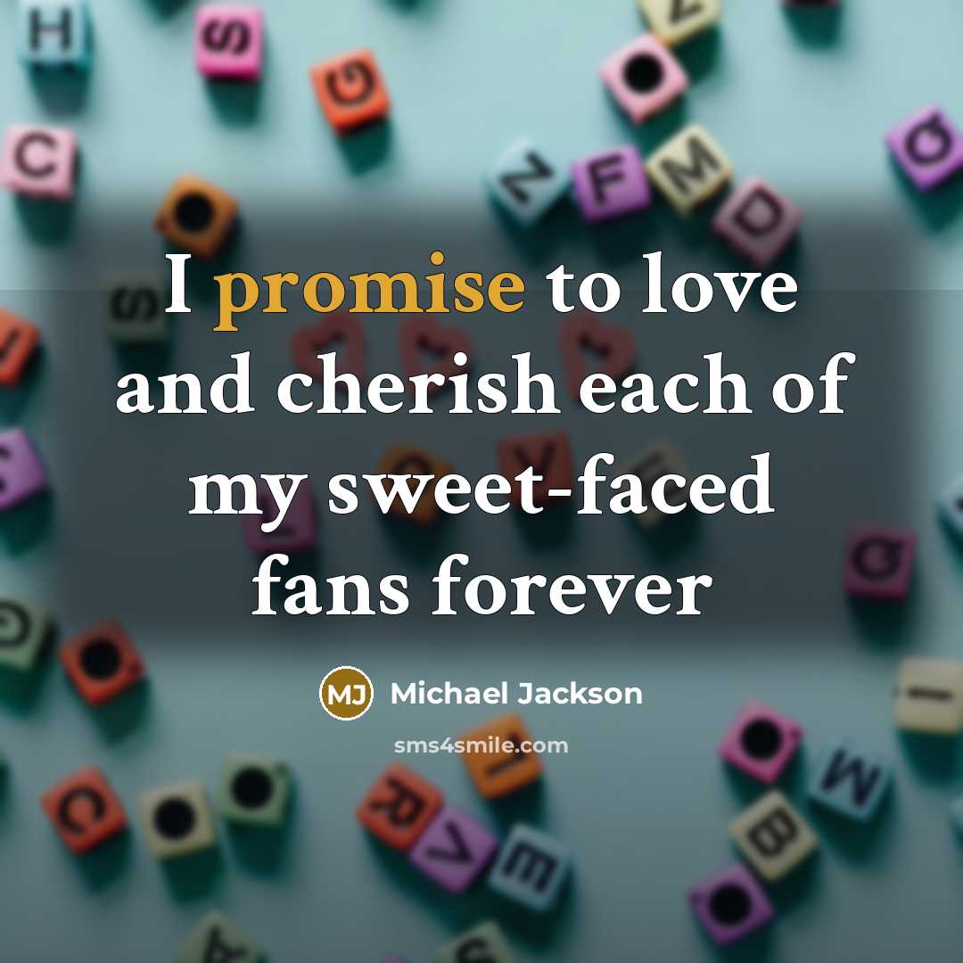 “I promise to love and cherish each of my sweet-faced…” quote by Michael Jackson