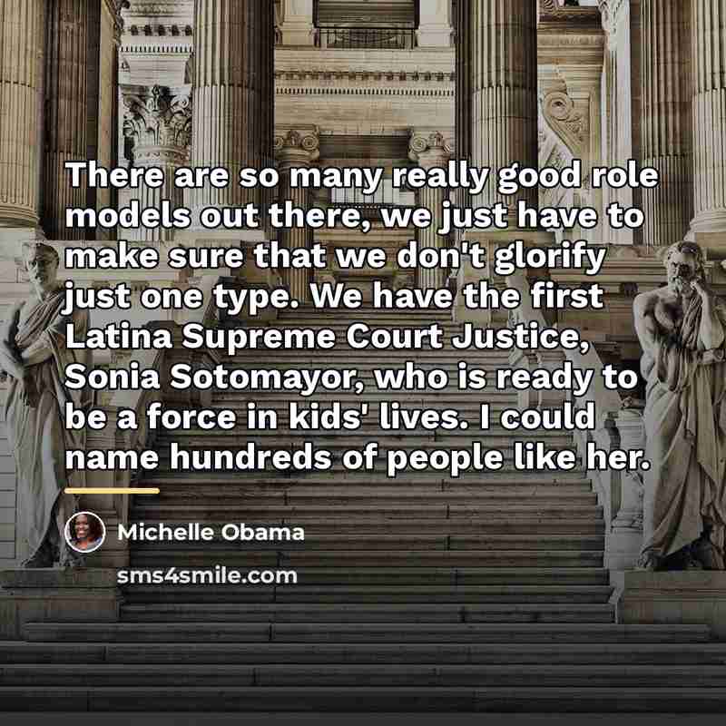 “There are so many really good role models out there,…” quote by Michelle Obama