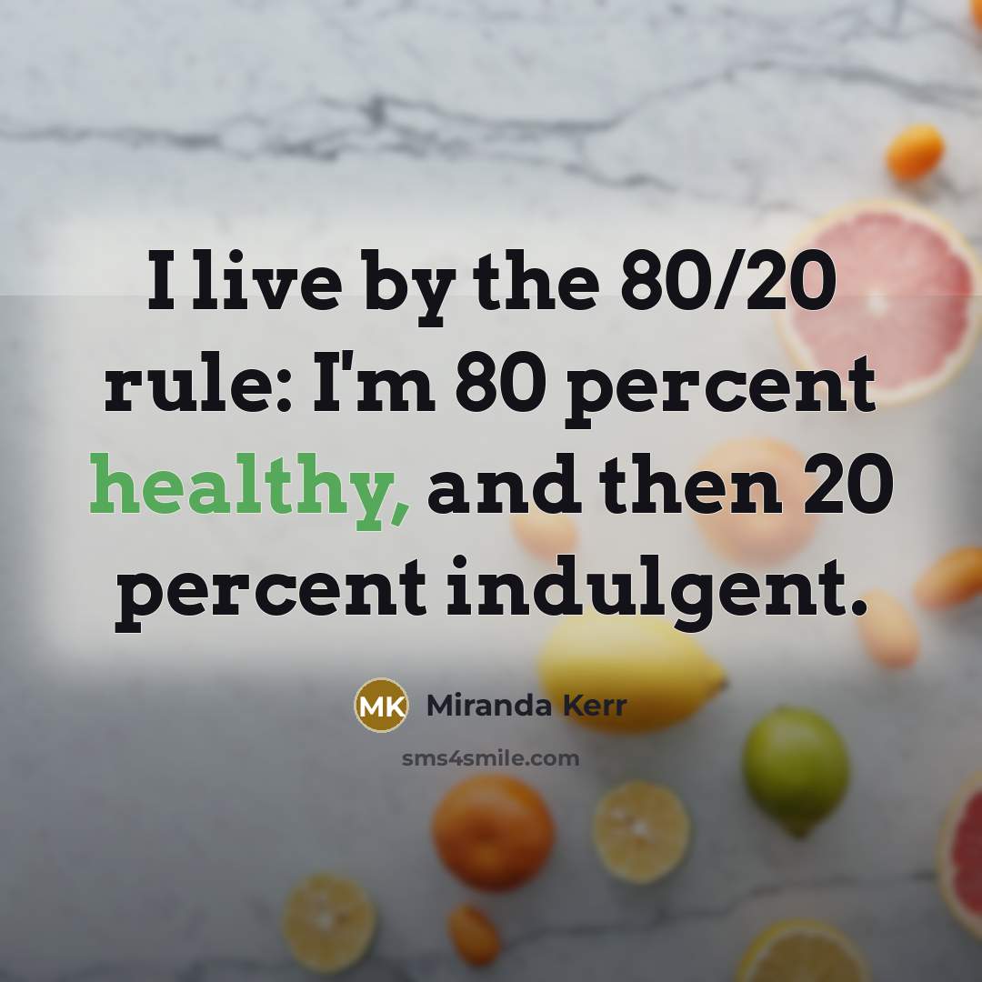 “I live by the 80/20 rule: I'm 80 percent healthy,…” quote by Miranda Kerr