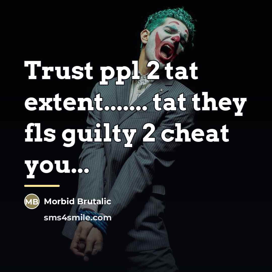 “Trust ppl 2 tat extent....... tat they fls guilty 2…” quote by Morbid Brutalic