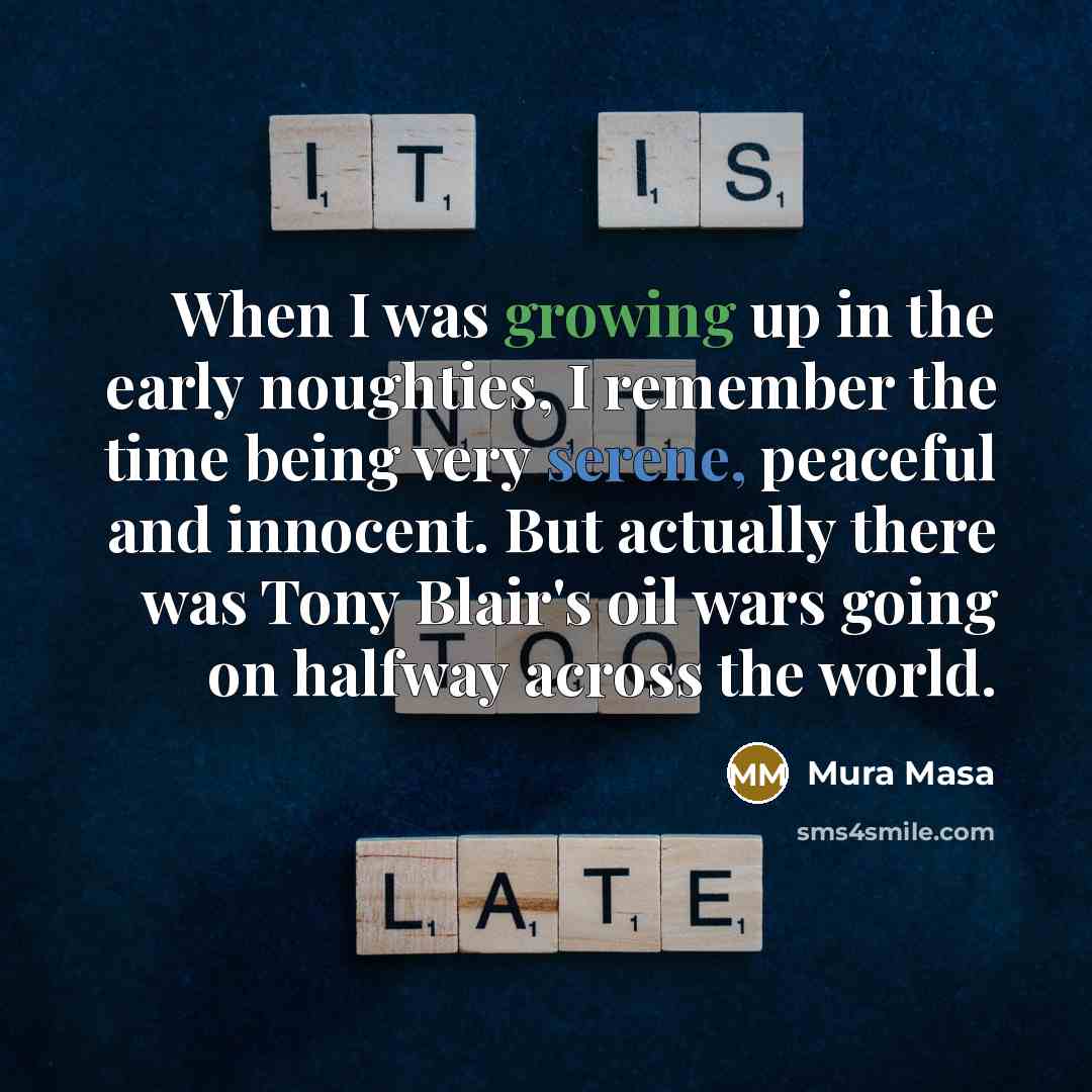 “When I was growing up in the early noughties, I…” quote by Mura Masa