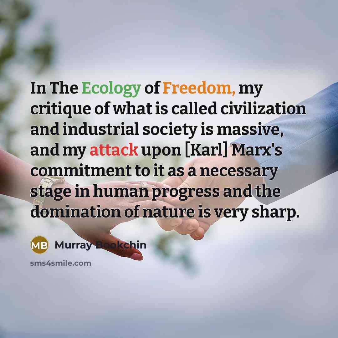 “In The Ecology of Freedom, my critique of what is…” quote by Murray Bookchin