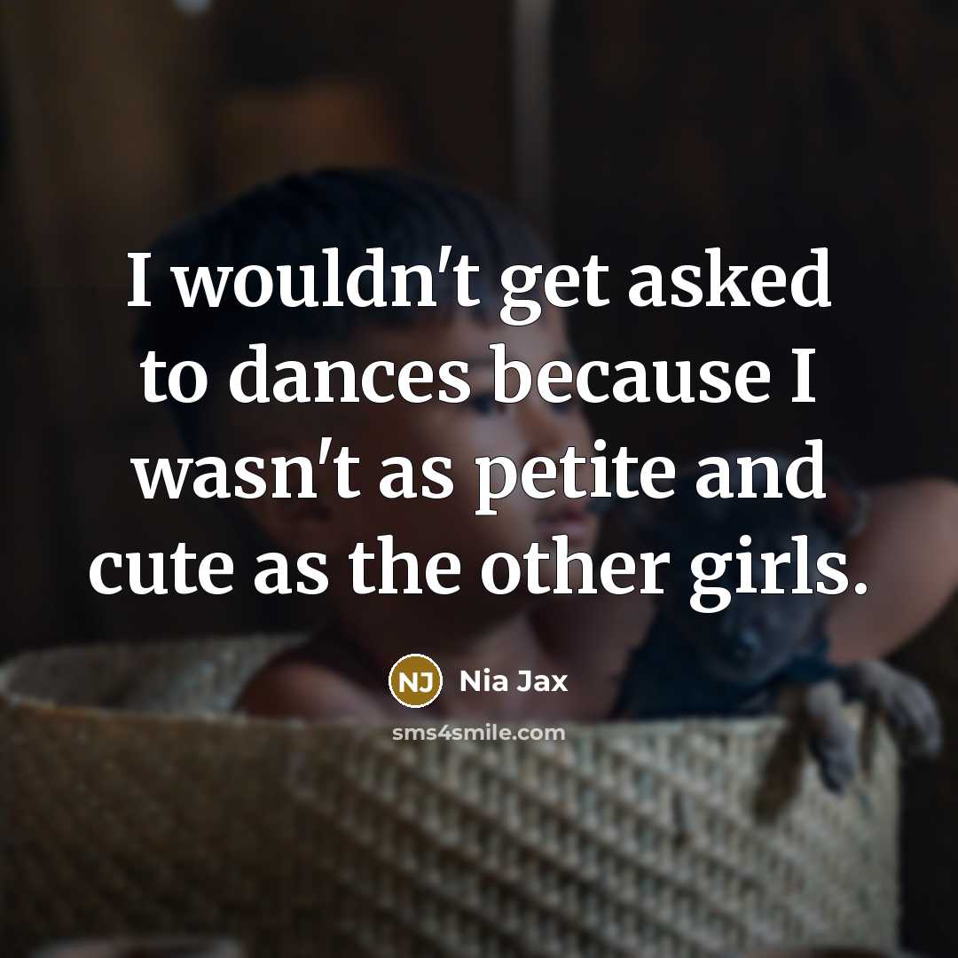 “I wouldn't get asked to dances because I wasn't as…” quote by Nia Jax