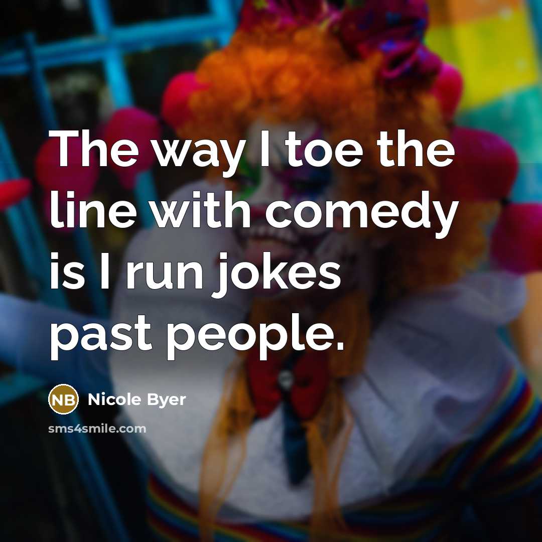 “The way I toe the line with comedy is I…” quote by Nicole Byer