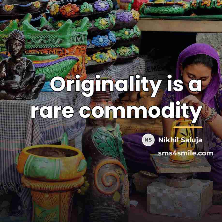 “Originality is a rare commodity…” quote by Nikhil Saluja