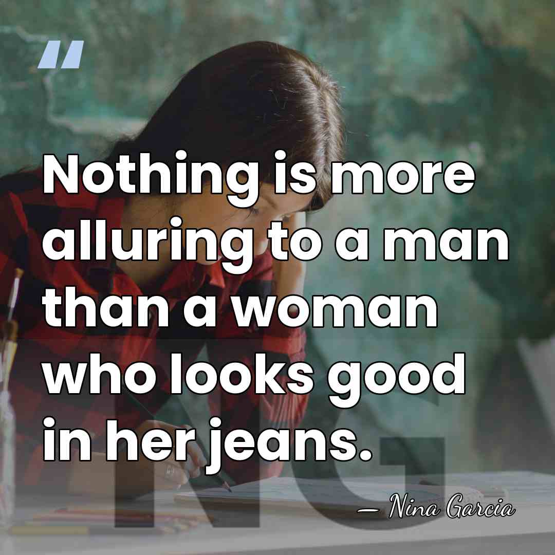 Nothing is more alluring to a man than a woman who looks&hellip; - Nina Garcia