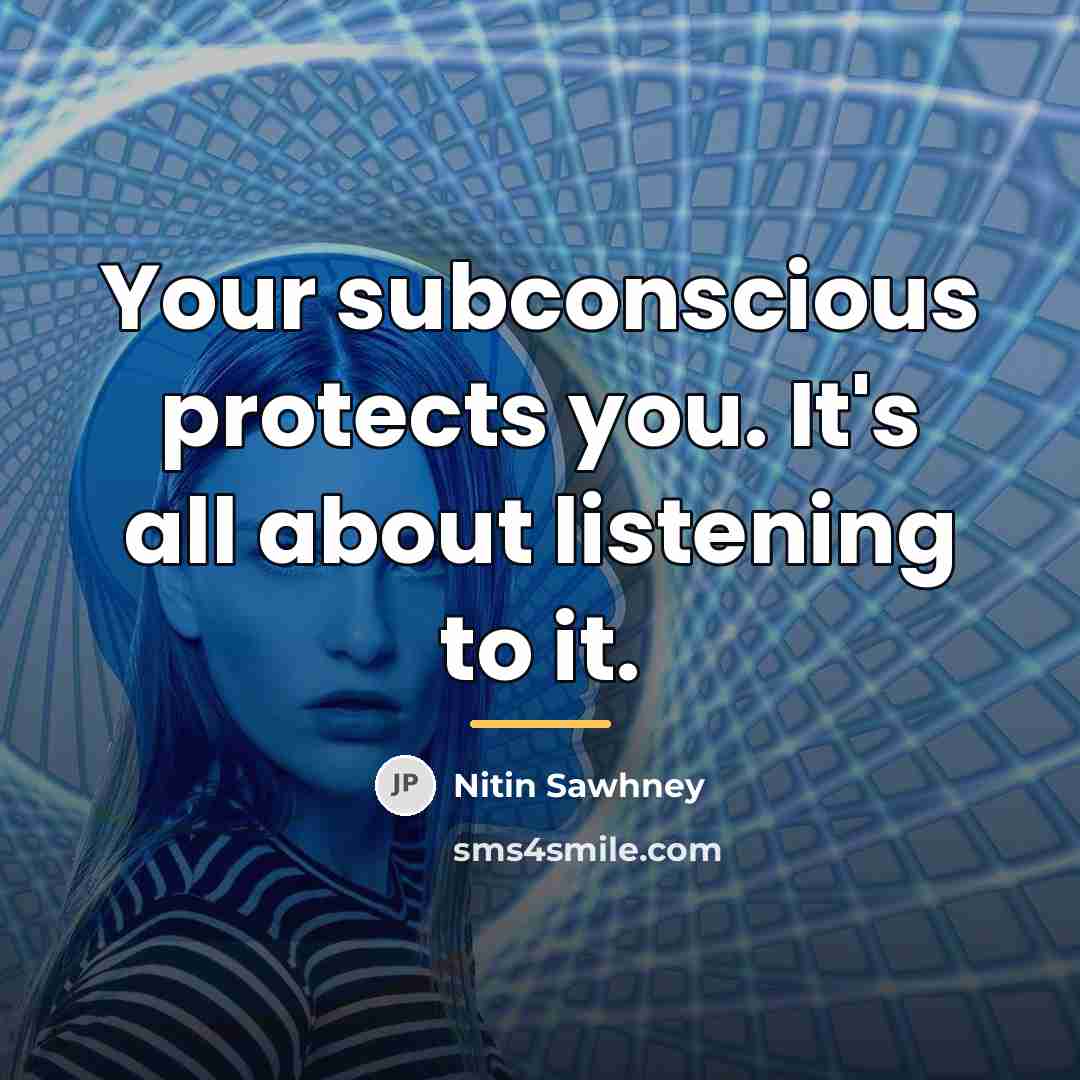 “Your subconscious protects you. It's all about listening to it.…” quote by Nitin Sawhney