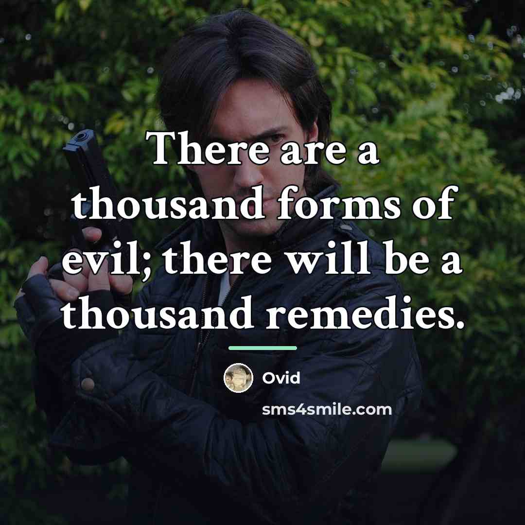 “There are a thousand forms of evil; there will be…” quote by Ovid