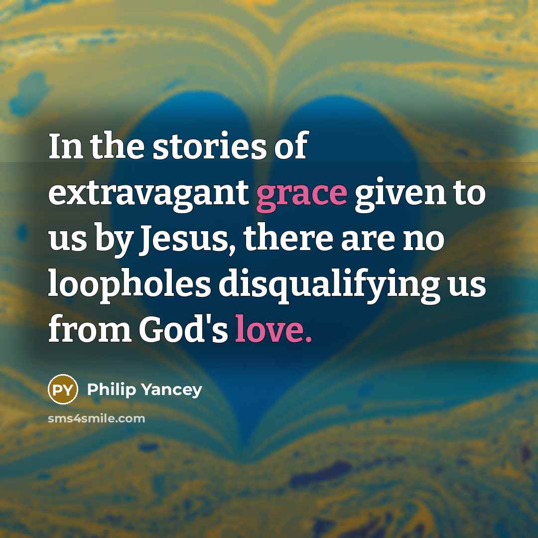 “In the stories of extravagant grace given to us by…” quote by Philip Yancey