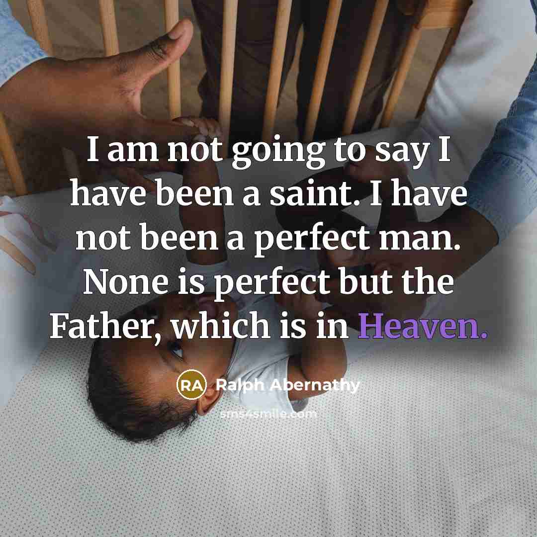 “I am not going to say I have been a…” quote by Ralph Abernathy