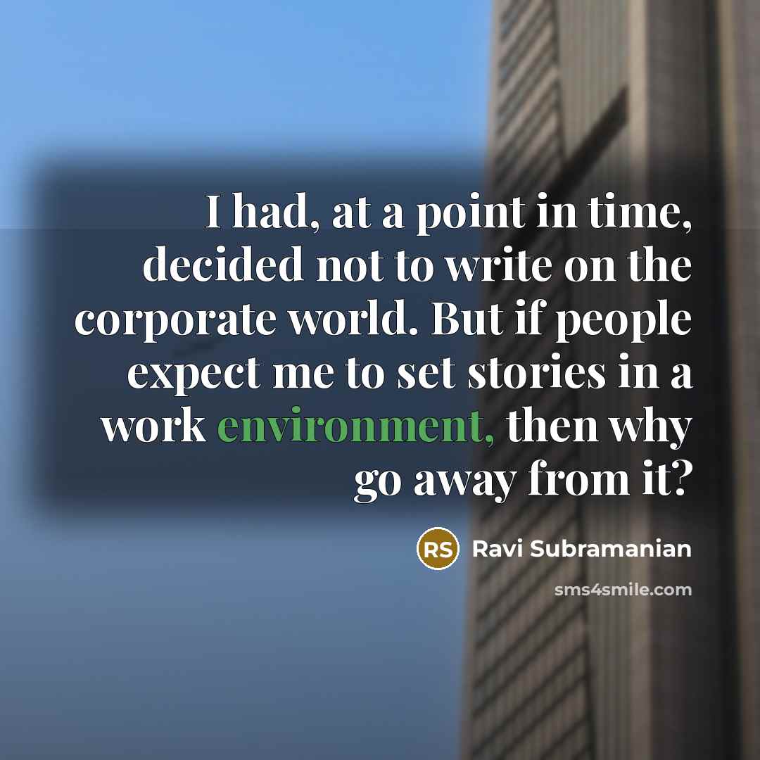 “I had, at a point in time, decided not to…” quote by Ravi Subramanian