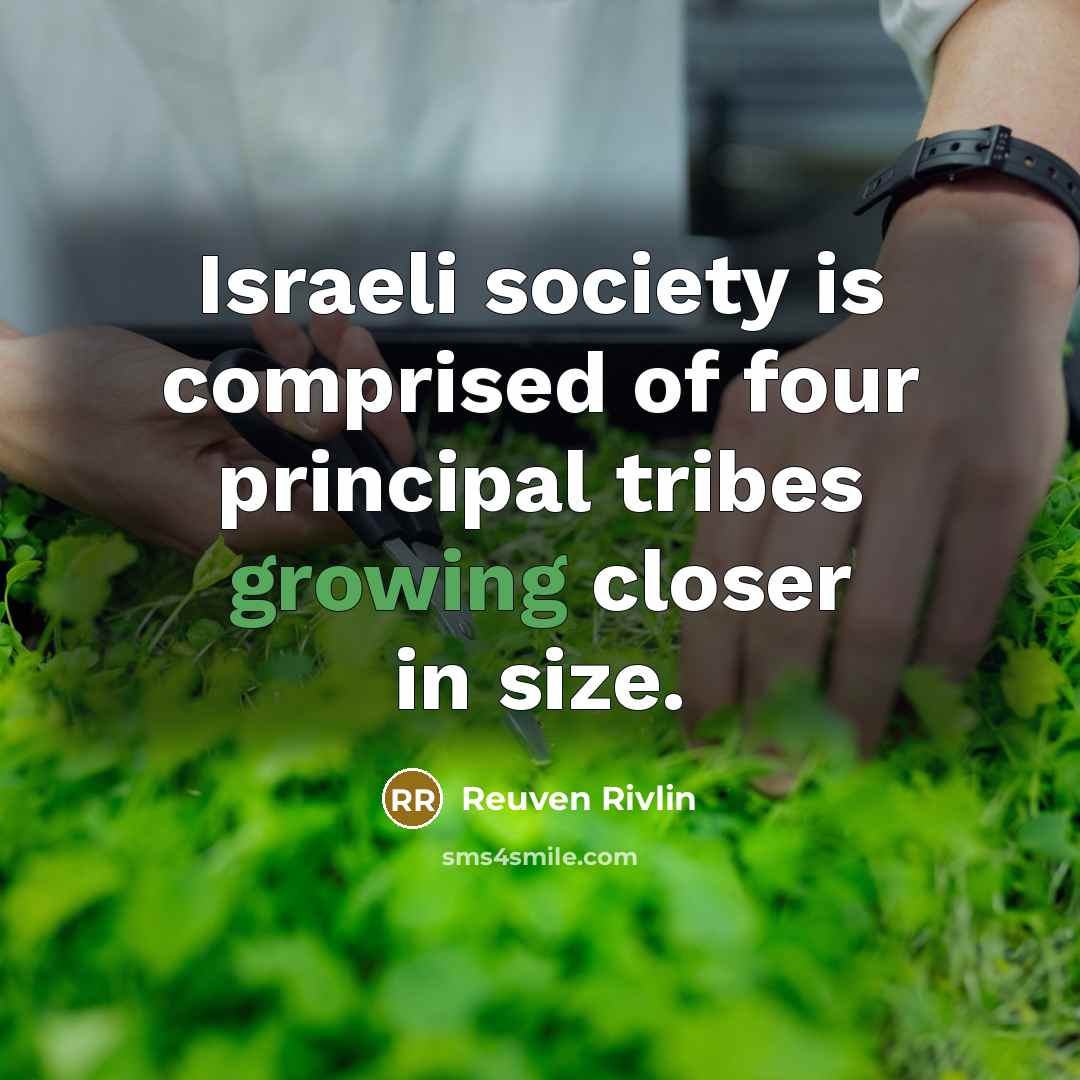 “Israeli society is comprised of four principal tribes growing closer…” quote by Reuven Rivlin