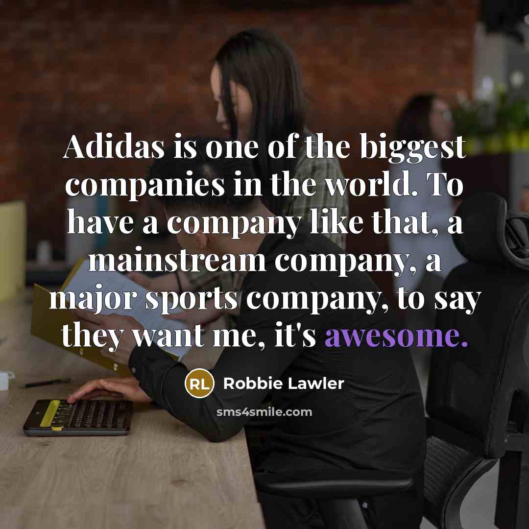 “Adidas is one of the biggest companies in the world.…” quote by Robbie Lawler