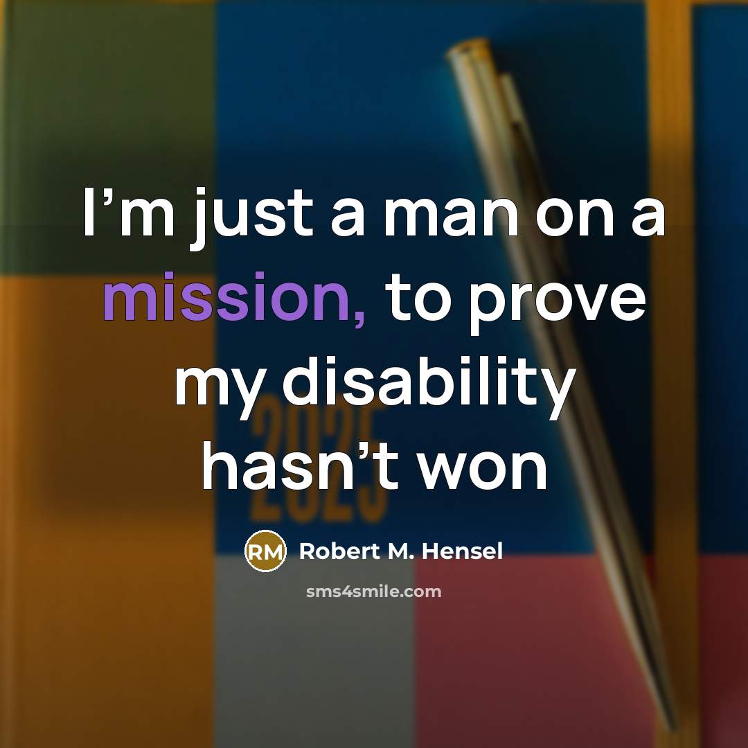 “I'm just a man on a mission, to prove my…” quote by Robert M. Hensel
