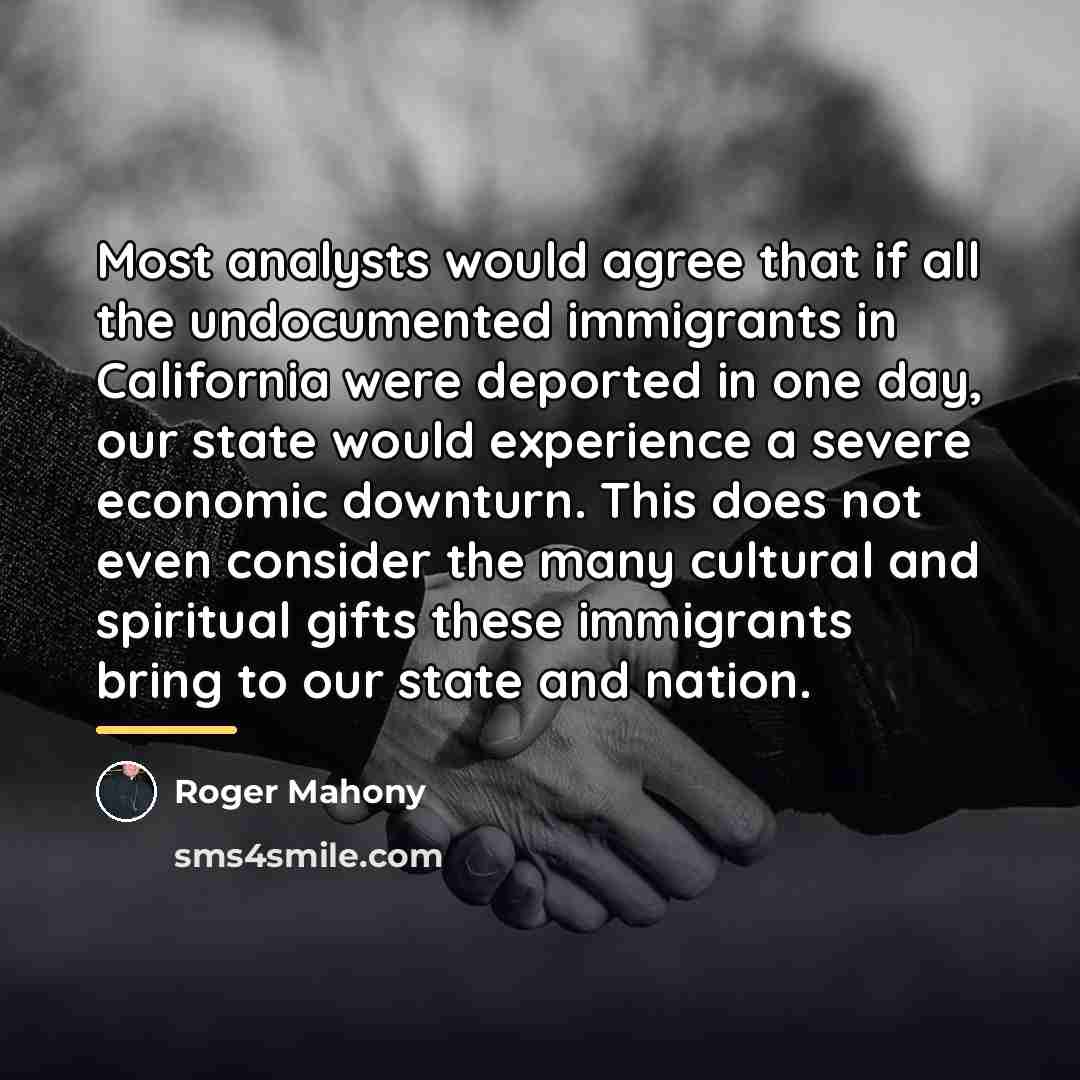 “Most analysts would agree that if all the undocumented immigrants…” quote by Roger Mahony