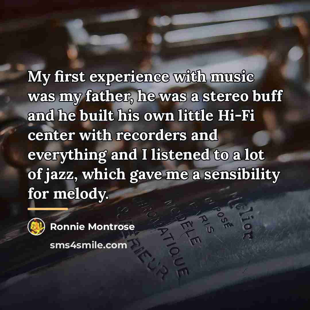 “My first experience with music was my father, he was…” quote by Ronnie Montrose