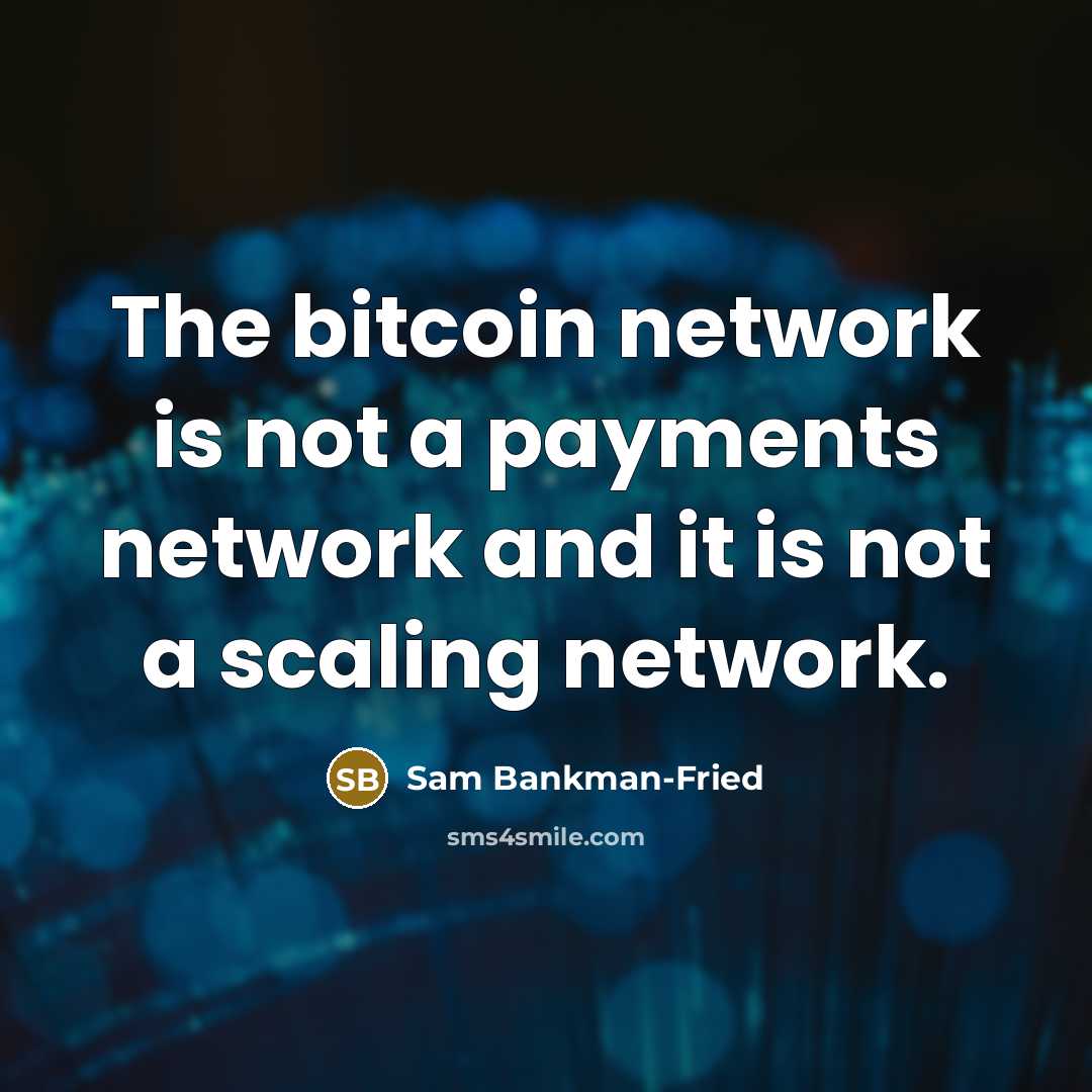 “The bitcoin network is not a payments network and it…” quote by Sam Bankman-Fried