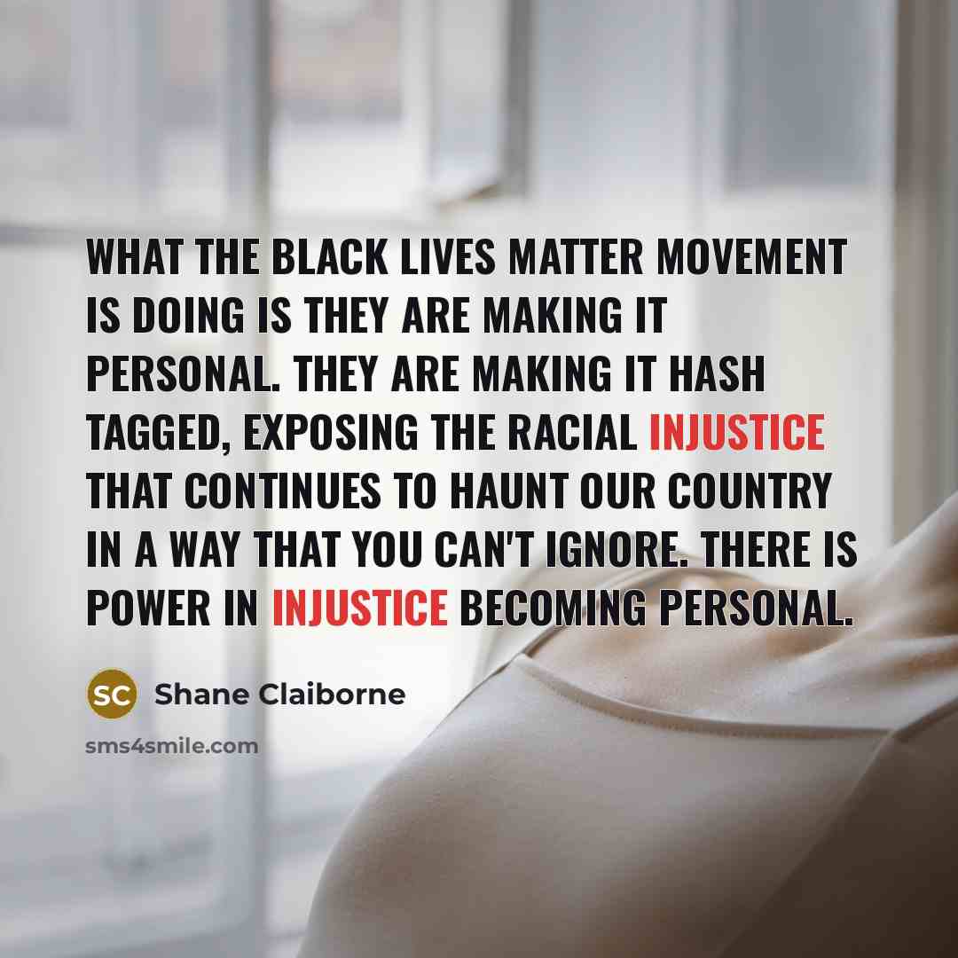 “What the Black lives matter movement is doing is they…” quote by Shane Claiborne