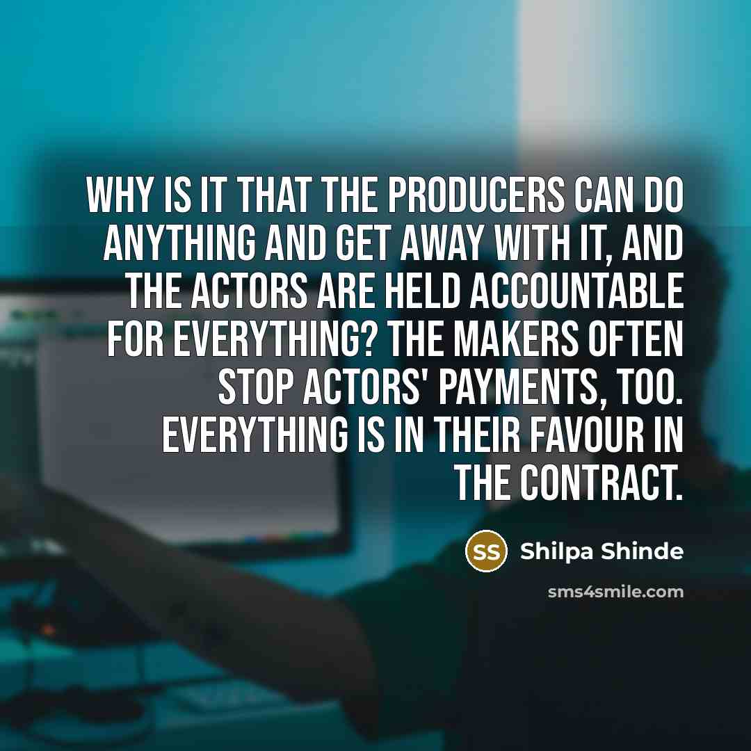 “Why is it that the producers can do anything and…” quote by Shilpa Shinde