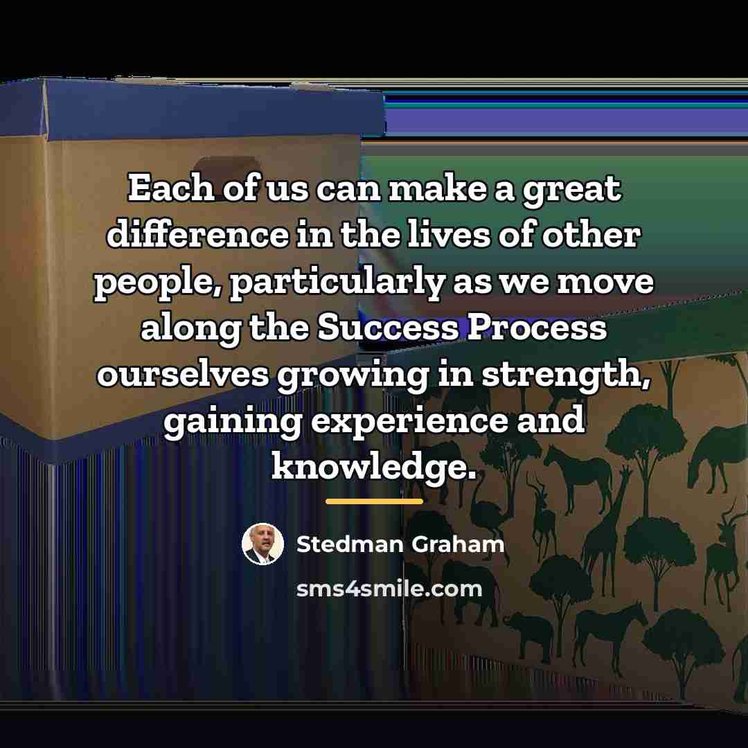 “Each of us can make a great difference in the…” quote by Stedman Graham