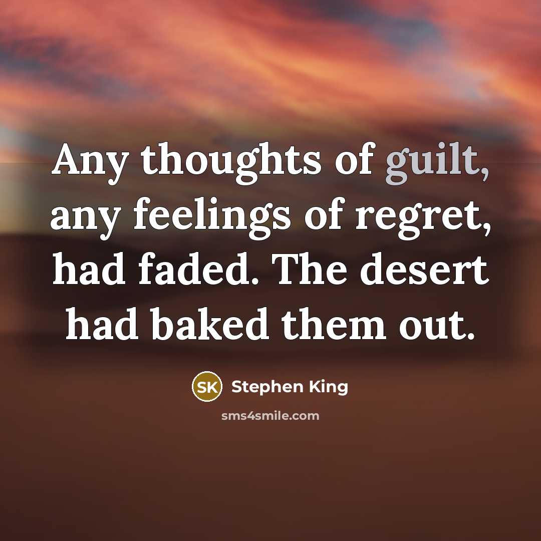 “Any thoughts of guilt, any feelings of regret, had faded.…” quote by Stephen King