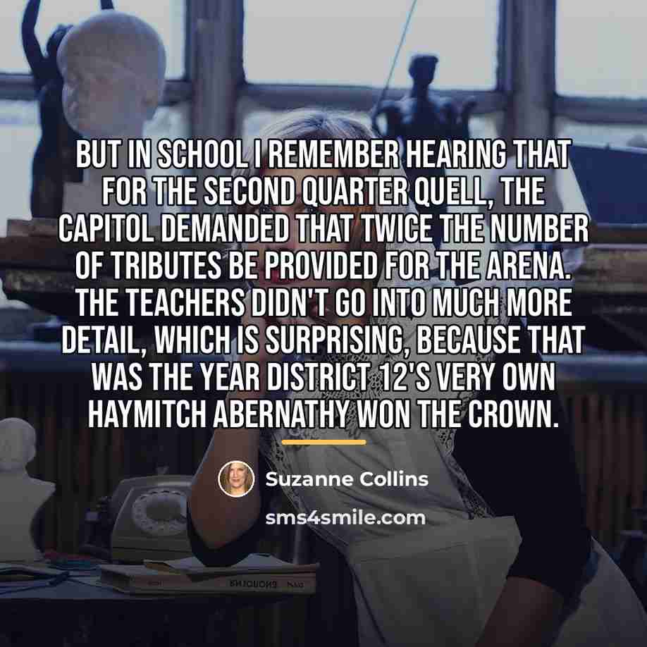 “But in school I remember hearing that for the second…” quote by Suzanne Collins
