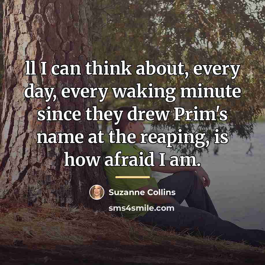 “ll I can think about, every day, every waking minute…” quote by Suzanne Collins