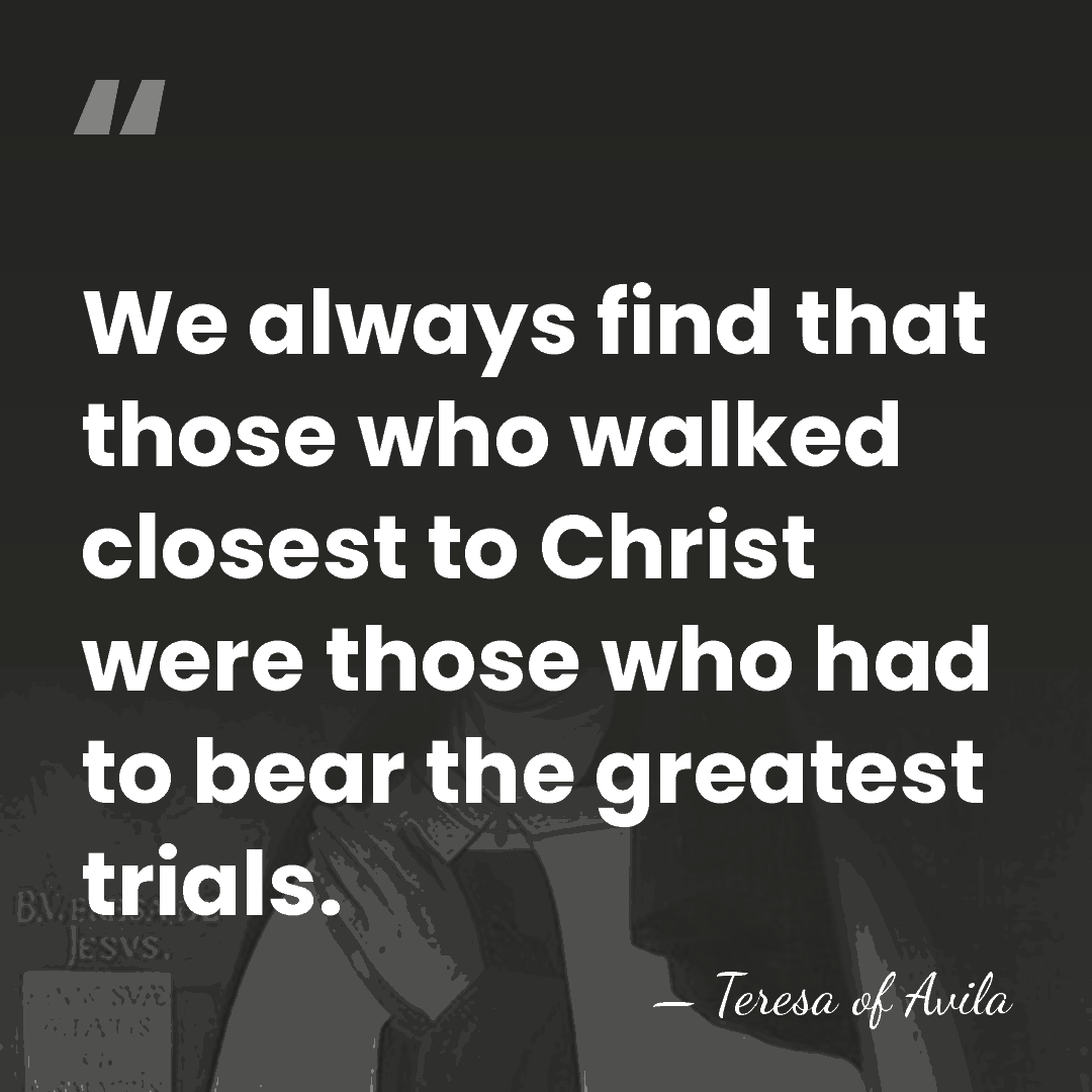 We always find that those who walked closest to Christ were those&hellip; - Teresa of Avila
