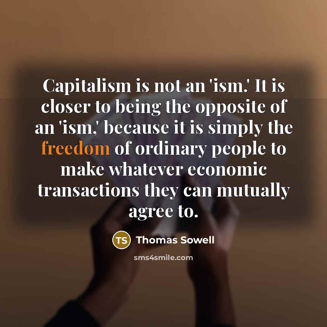 “Capitalism is not an 'ism.' It is closer to being…” quote by Thomas Sowell