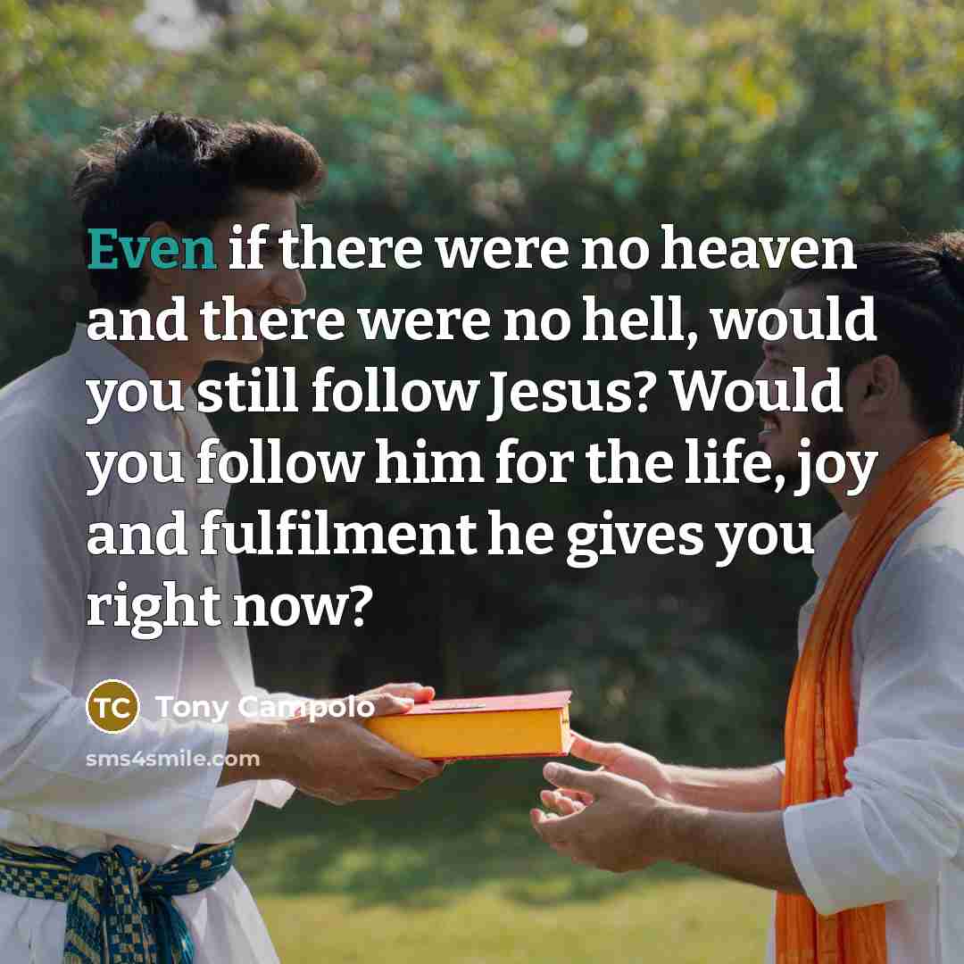 “Even if there were no heaven and there were no…” quote by Tony Campolo