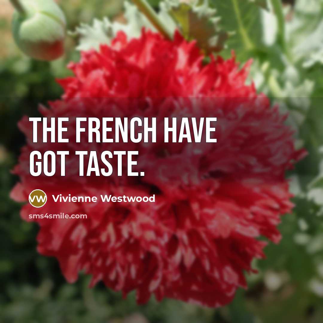 “The French have got taste.” quote by Vivienne Westwood