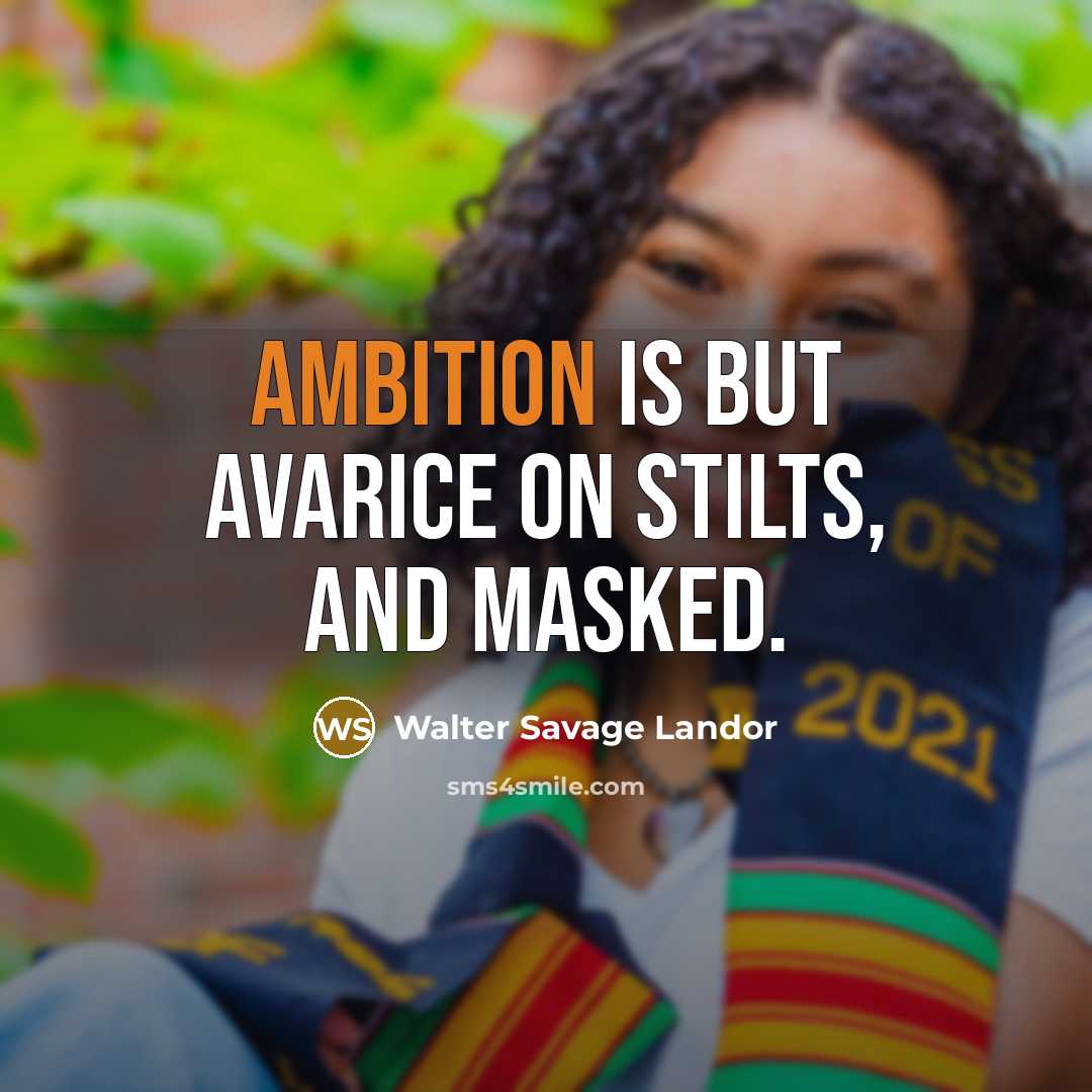 “Ambition is but avarice on stilts, and masked.…” quote by Walter Savage Landor