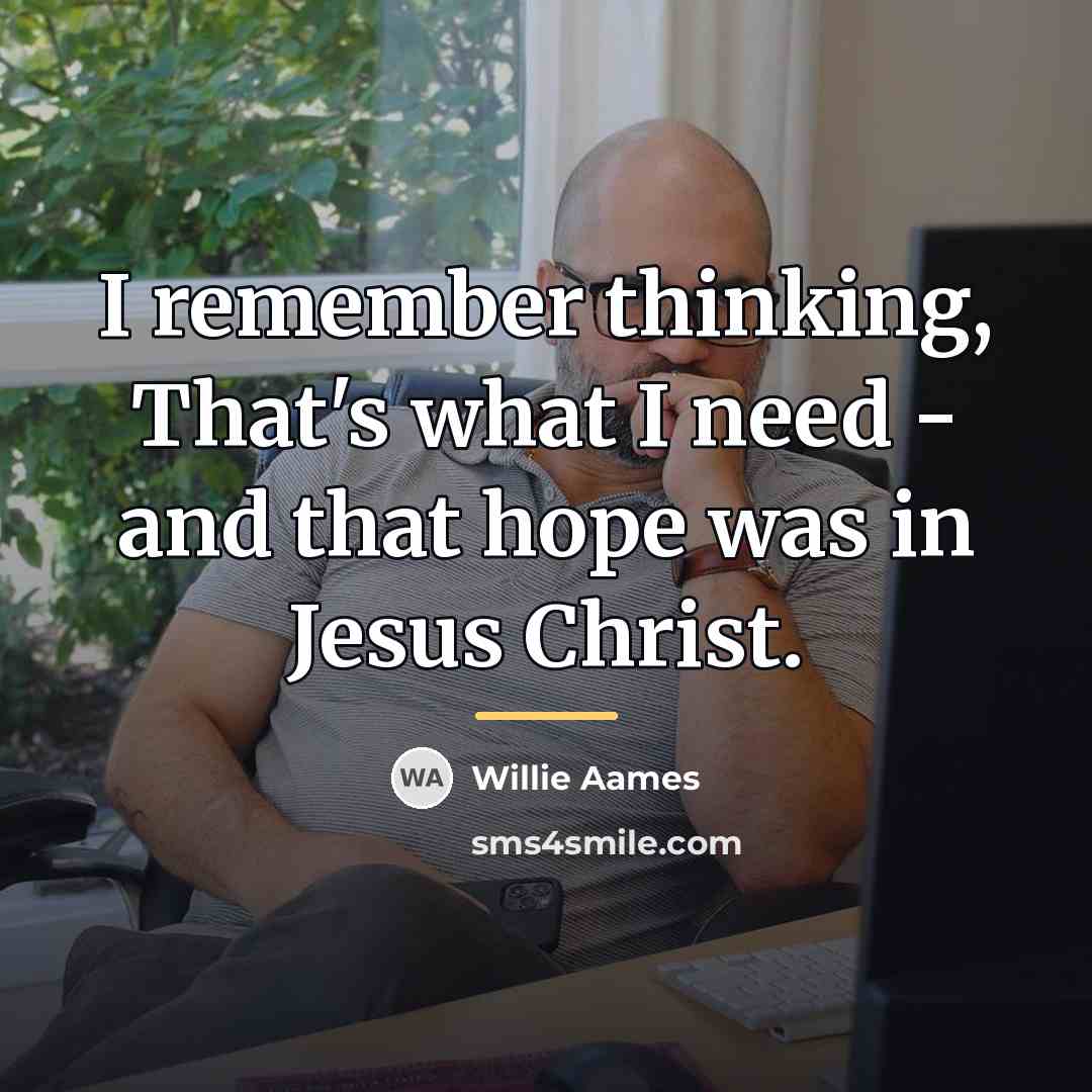 “I remember thinking, That's what I need - and that…” quote by Willie Aames
