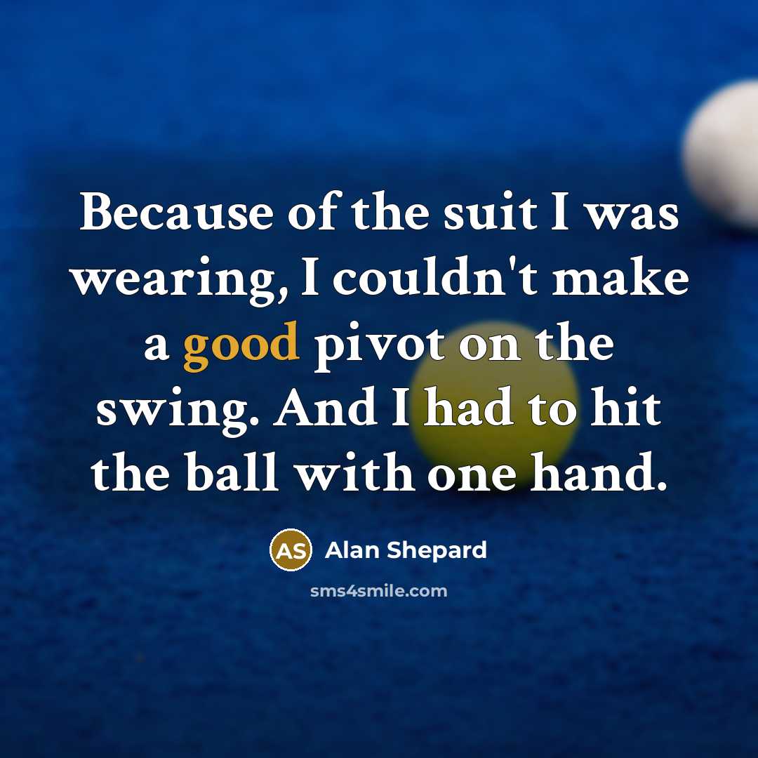 “Because of the suit I was wearing, I couldn't make…” quote by Alan Shepard