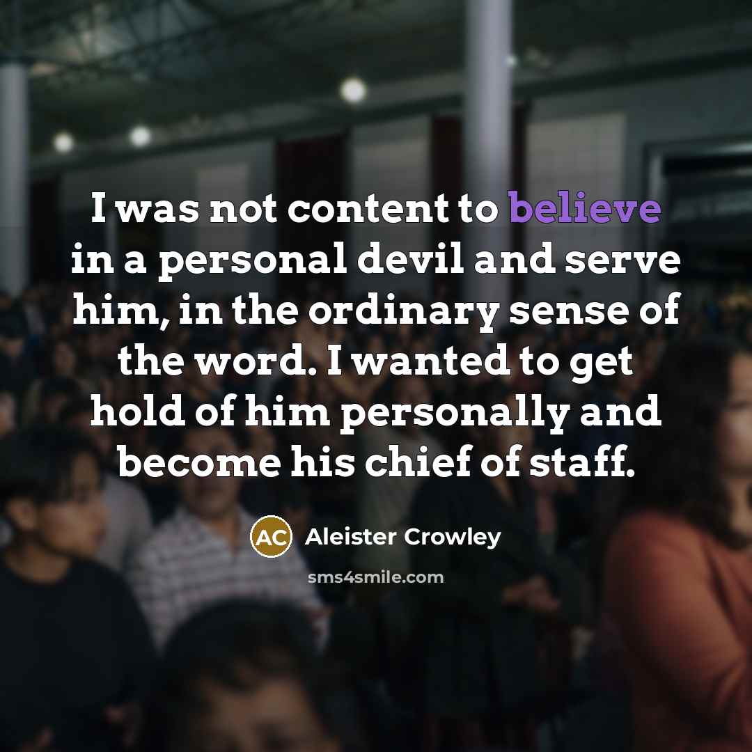 “I was not content to believe in a personal devil…” quote by Aleister Crowley