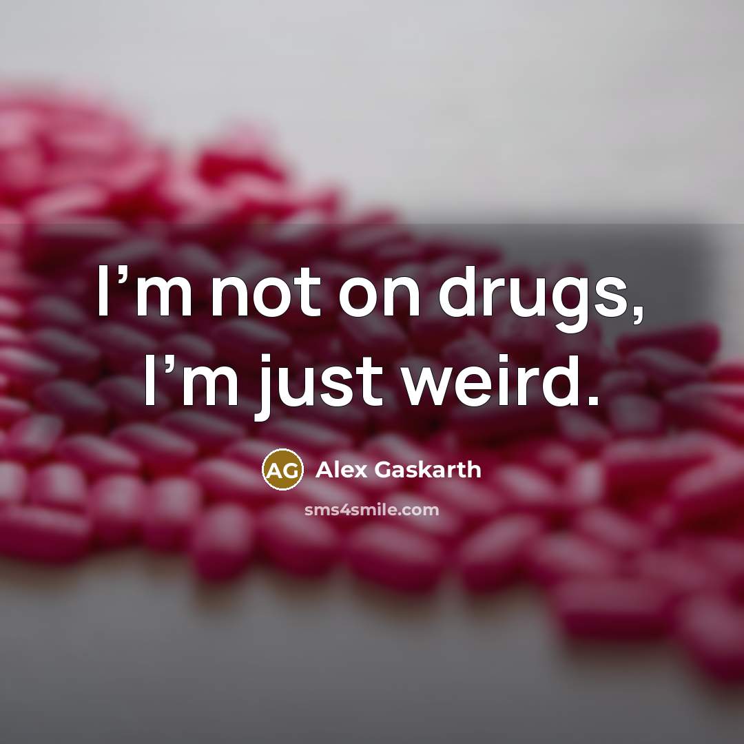 “I'm not on drugs, I'm just weird.…” quote by Alex Gaskarth